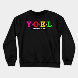 Yoel - Jehovah is the lord. Crewneck Sweatshirt